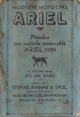 1929 Ariel príručka majitla , táto knižka mi veľmi pomohla  žiaľ je to len kopia vyrobená z kopie.
